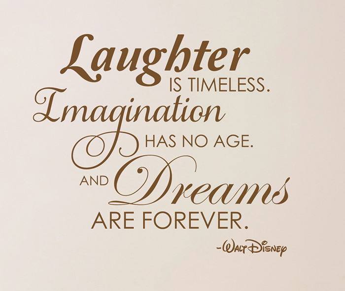 Laughter is timeless. Imagination has no age. Wall Decal Laughter is timeless. Imagination has no age. Wall Decal