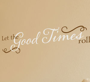 Let the Good Times Roll Wall Decal