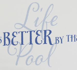 Life is Better by the Pool Wall Decal