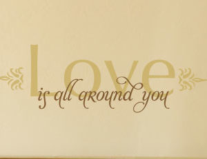 Love is All Around You Wall Decal