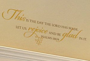 This is the day the Lord has made. Wall Decal