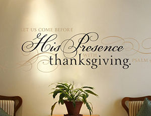 Let Us Come Before His Presence With Thanksgiving - Psalm 95:2 Wall Decal