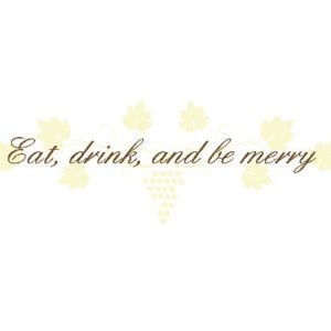 Eat, Drink, and Be Merry Wall Decal