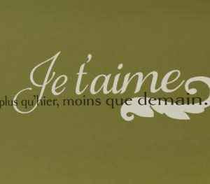 Je t'aime plus qu'hier, moins que demain. Wall Decal