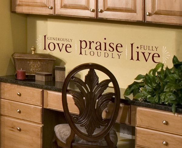 Love Generously Praise Loudly Live Fully Wall Decal