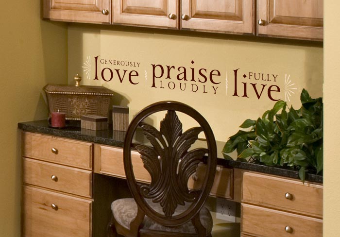 Love Generously Praise Loudly Live Fully Wall Decal Love Generously Praise Loudly Live Fully Wall Decal