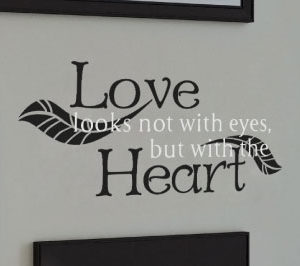 Love Looks Not with Eyes, but with the Heart  Wall Decal