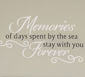 Memories of Days Spent by the Sea Stay with You Wall Decal