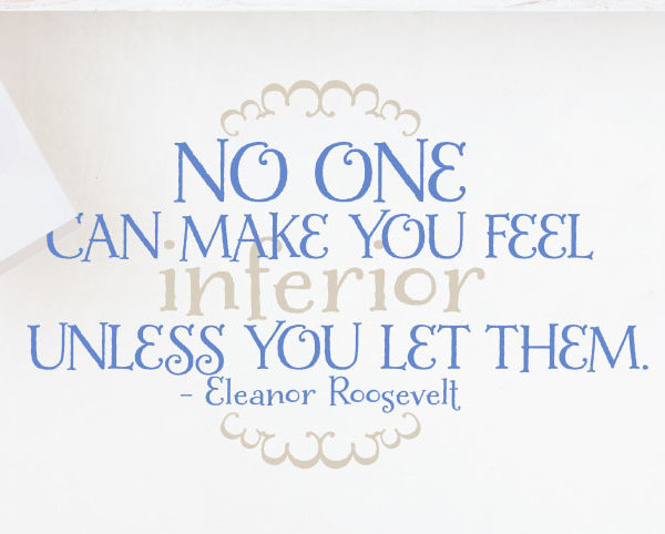 No One Can Make You Feel Inferior Wall Decal