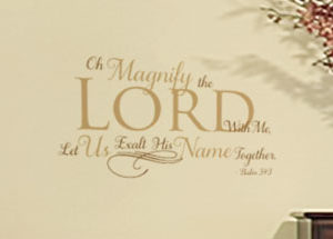 Oh Magnify the Lord with Me Wall Decal