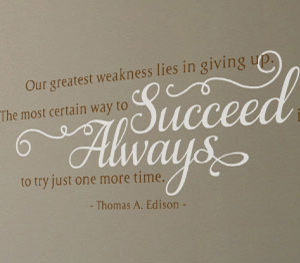 Our Greatest Weakness Lies in Giving Up Wall Decal