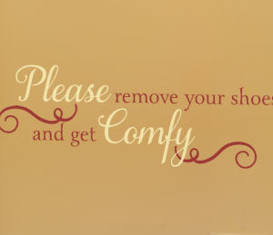 Please Remove Your Shoes and Get Comfy Wall Decal