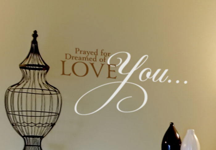 Prayed for You. Dreamed of You. Love You... Wall Decal Prayed for You. Dreamed of You. Love You... Wall Decal