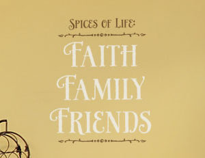 Spices of Life: Faith, Family, Friends Wall Decal
