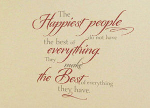 The Happiest People Do Not Have the Best of Everything. Wall Decal