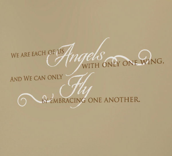 We Are Each of Us Angels with Only One Wing Wall Decal