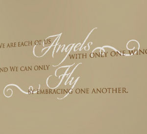 We Are Each of Us Angels with Only One Wing Wall Decal