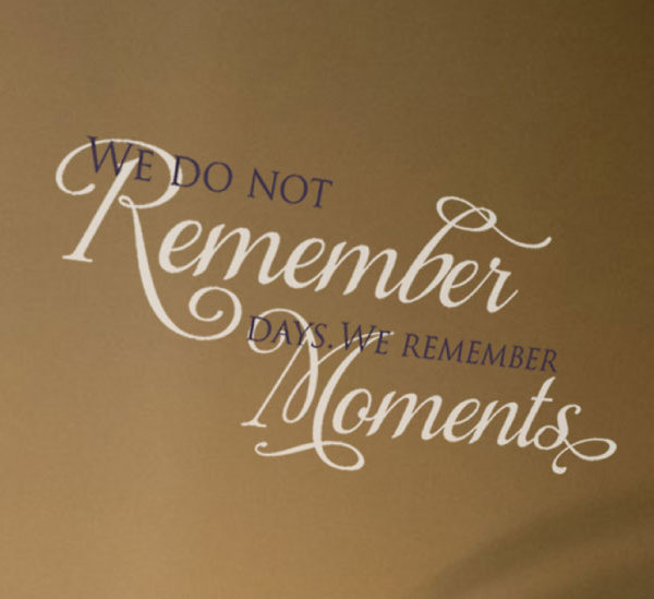 We Do Not Remember Days. We Remember Moments Wall Decal