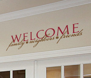 Welcome Family, Neighbors, Friends Wall Decal