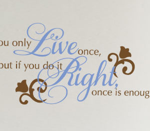 You Only Live Once Wall Decal