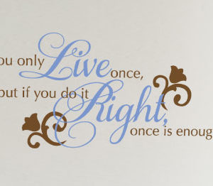 You Only Live Once Wall Decal