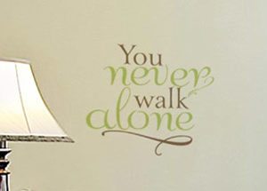 You Never Walk Alone Wall Decal