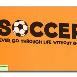 Soccer. Never Go Through Life Without Goals Wall Decal