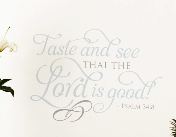 Taste and See That the Lord is Good Wall Decal