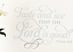 Taste and See That the Lord is Good Wall Decal