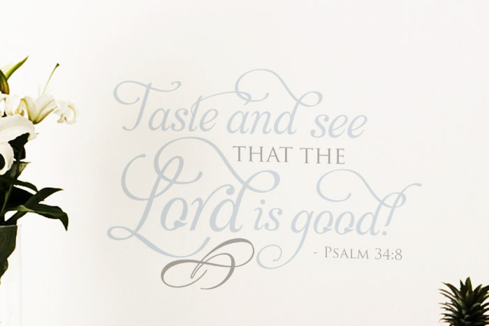 Taste and See That the Lord is Good Wall Decal Taste and See That the Lord is Good Wall Decal