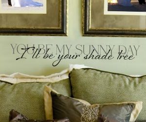 You Be my Sunny Day I'll Be Your Shade Tree Wall Decal