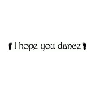 I hope you dance Wall Decal