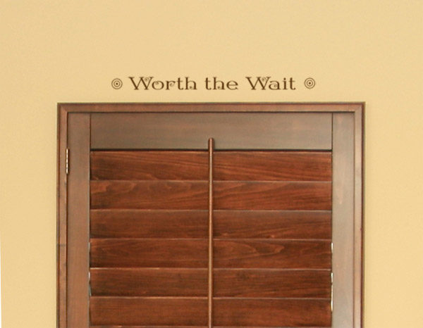 Worth the wait Wall Decal