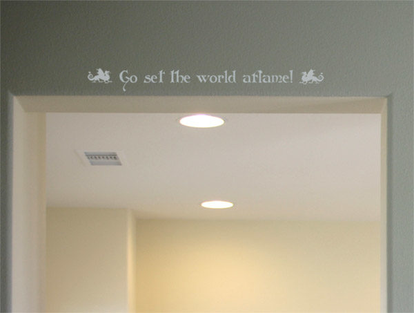 Go set the world aflame! Wall Decal