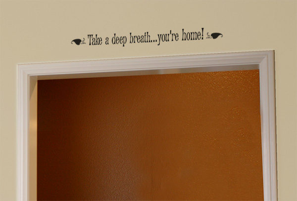 Take a deep breath you're home Wall Decal