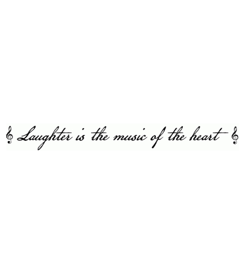 Laughter is the music of the heart Wall Decal