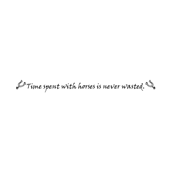 Time spent with horses is never wasted. Wall Decal