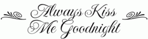 Always Kiss Me Goodnight