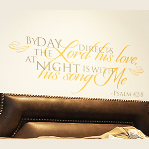 By day the Lord directs his love, at night his song is with me. - Psalm 42:8