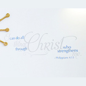 I Can Do All Things Through Christ - Philippians 4:13