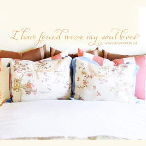 I have found the one my soul loves - Song of Solomon 3:4