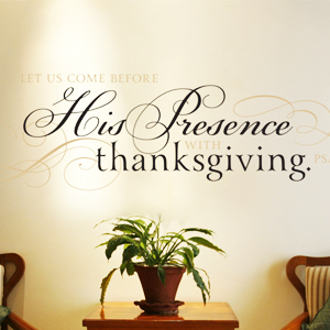 Let Us Come Before His Presence With Thanksgiving - Psalm 95:2