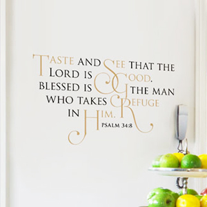 Taste and see that the Lord is good! - Psalm 34:8