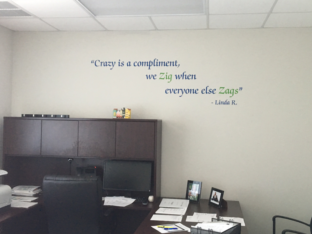 Crazy is complement, we zig when everyone zags Wall Decal