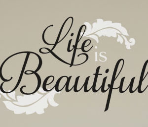 Life is Beautiful Wall Decal